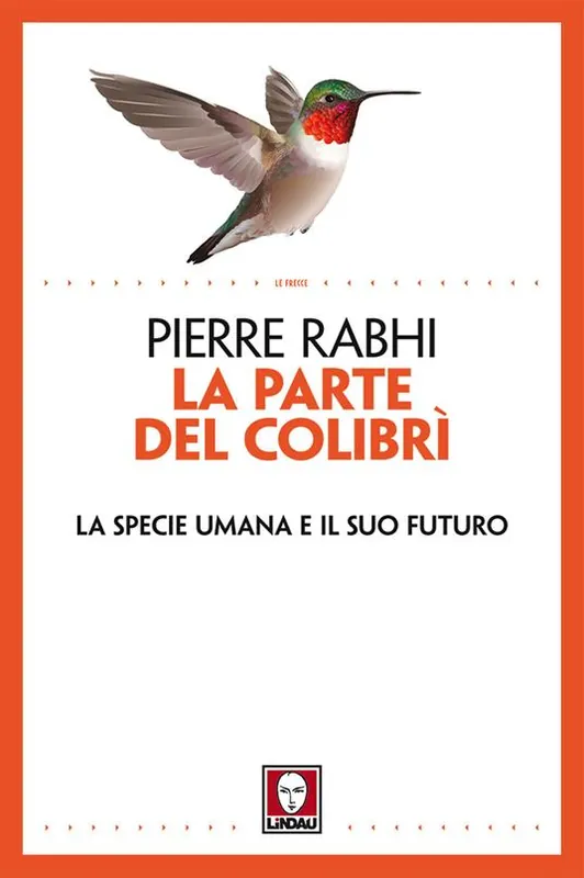 Acquista Ora La parte del colibrì. La specie umana e il suo futuro. Nuova ediz.