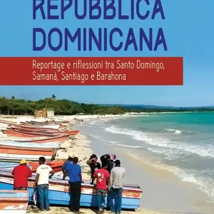 Repubblica Dominicana. Reportage e riflessioni tra Santo Domingo, Samaná, Santiago e Barahona Subito Disponibile