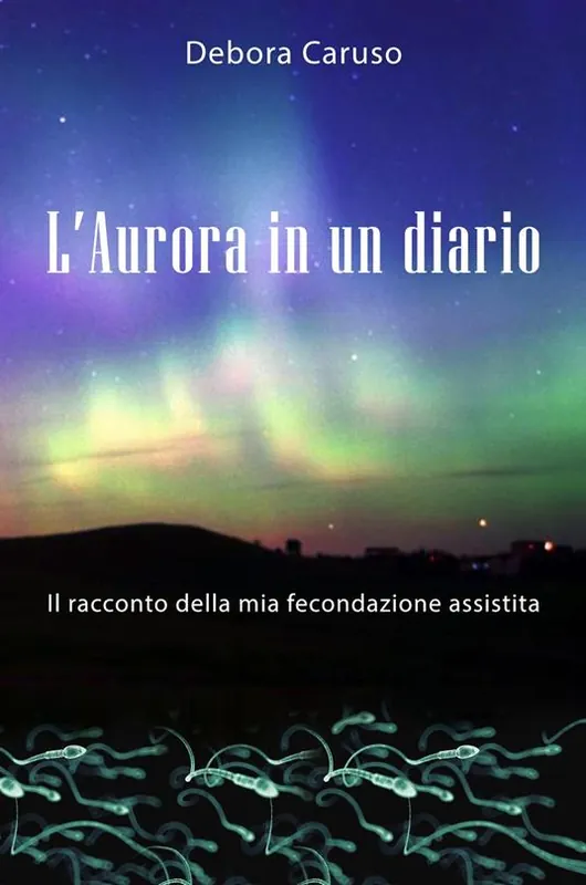 L‘ Aurora in un diario. Il racconto della mia fecondazione assistita Compra Adesso