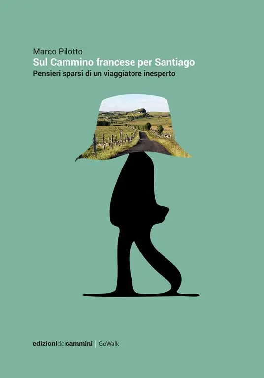 Sul cammino francese per Santiago. Pensieri sparsi di un viaggiatore inesperto Soddisfatti O Rimborsati