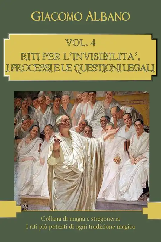 Offerta Collana di magia e stregoneria. I riti più potenti di ogni tradizione magica. Vol. 4 Riti per l‘invisibilità, i processi e le questioni legali.
