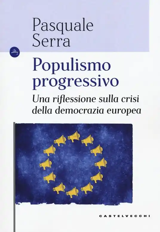 Populismo progressivo. Una riflessione sulla crisi della democrazia europea Ultima Occasione