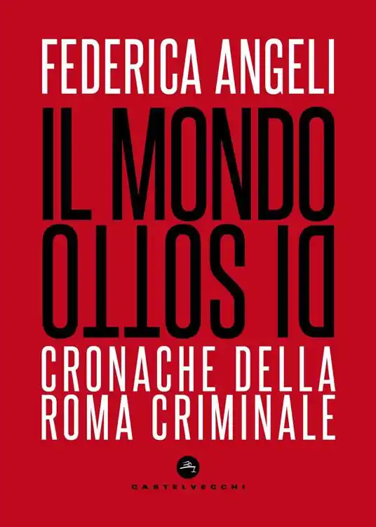 Il mondo di sotto. Cronache della Roma criminale. Nuova ediz. Prezzo Basso