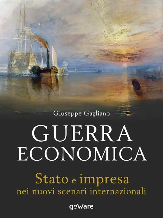 Guerra economica. Stato e impresa nei nuovi scenari internazionali Subito Disponibile