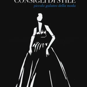 Consigli di stile. Piccolo galateo della moda Vendita Finale