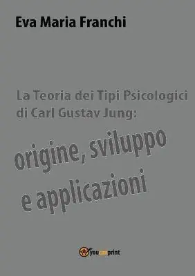 La teoria dei tipi psicologici di Carl Gustav Jung origine, sviluppo e applicazioni Soddisfatti O Rimborsati