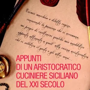 Popolare Appunti di un aristocratico cuciniere siciliano del XXI secolo. Storia e ricette dei tempi andati