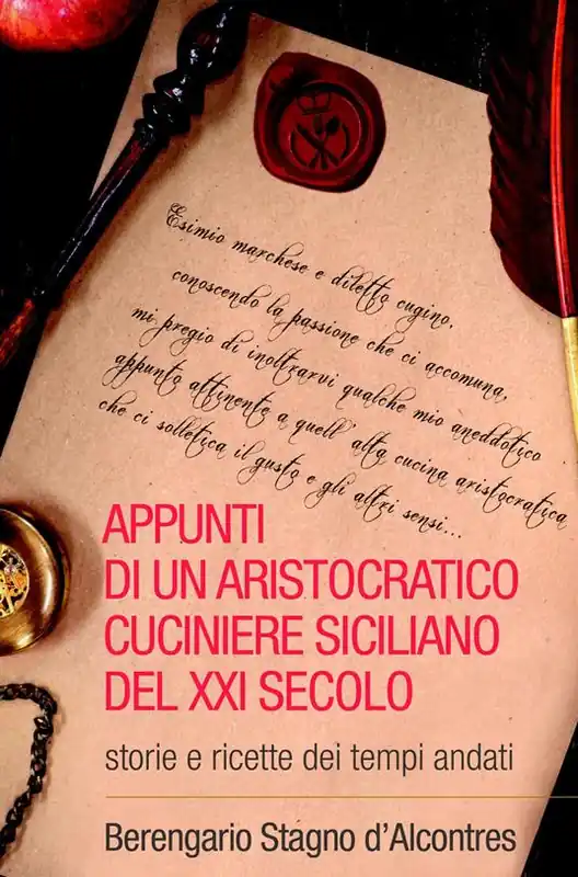 Popolare Appunti di un aristocratico cuciniere siciliano del XXI secolo. Storia e ricette dei tempi andati