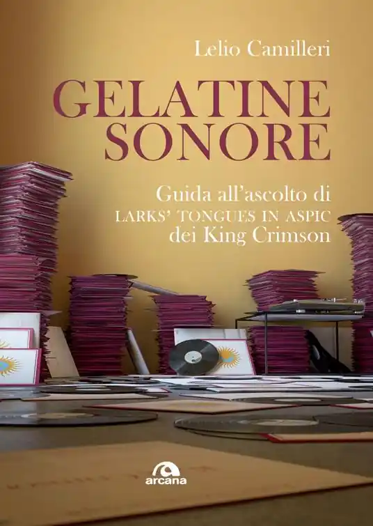 Gelatine sonore. Guida all’ascolto di Larks’ tongues in Aspic dei King Crimson Reso Gratuito