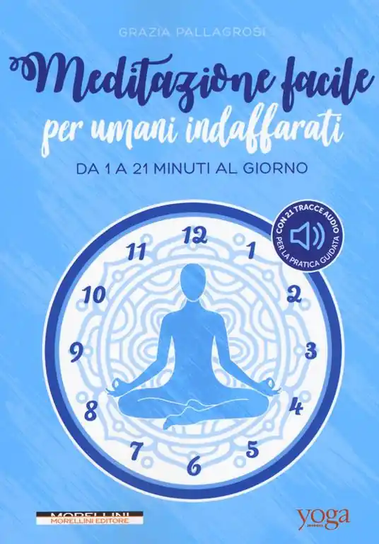 Meditazione facile per umani indaffarati. Da 1 a 21 minuti al giorno Offerta Lampo