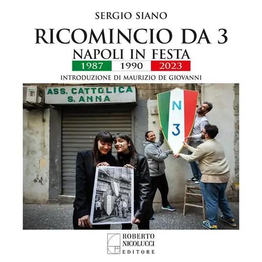 Ricomincio da 3. Napoli in festa. 1987-1990-2023. Ediz. a colori Professionale