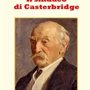 Quantità Limitata Il sindaco di Casterbridge. Nuova ediz.