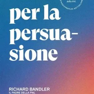 PNL per la persuasione. Come la Programmazione Neuro-Linguistica può aumentare le tue vendite Affare