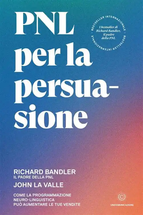 PNL per la persuasione. Come la Programmazione Neuro-Linguistica può aumentare le tue vendite Affare