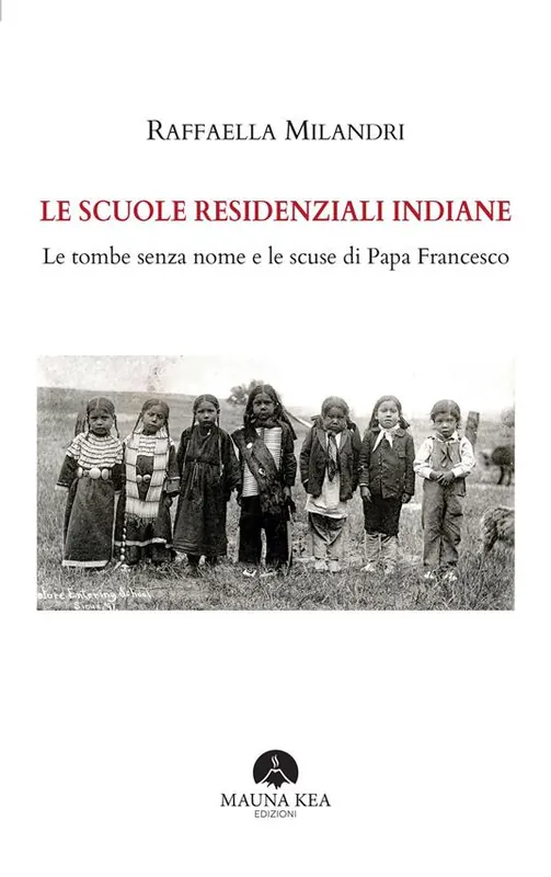 Le scuole residenziali indiane. Le tombe senza nome e le scuse di Papa Francesco Più Venduto