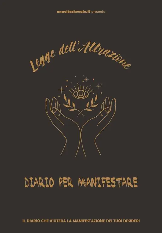 Legge dell‘attrazione, diario per manifestare i tuoi desideri. Attrarre ricchezza, amore e gioia con tre potenti metodi di manifestazione Nuovo Arrivo