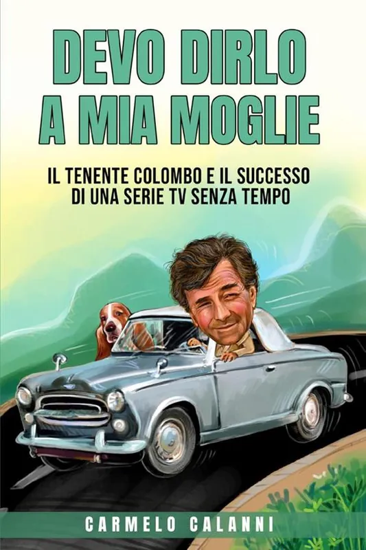 Devo dirlo a mia moglie. Il tenente Colombo e il successo di una serie tv senza tempo Ultimissimo Modello