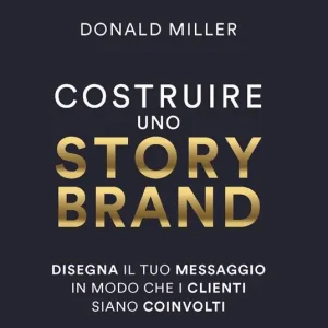 Prezzo Conveniente Costruire uno storybrand. Disegna il tuo messaggio in modo che i clienti siano coinvolti