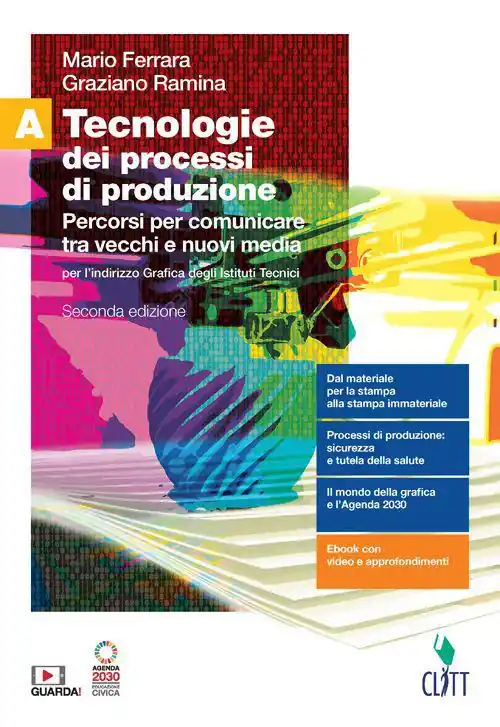 Tecnologie dei processi di produzione. Per l‘indirizzo grafica degli Ist. tecnici. Con Contenuto digitale (fornito elettronicamente). Vol. A Percorsi per comunicare tra vecchi e nuovi media Subito Disponibile
