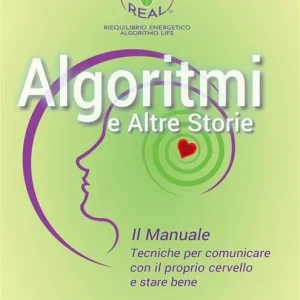 Più Venduto Algoritmi e altre storie. Il manuale. Tecniche per comunicare con il proprio cervello e stare bene