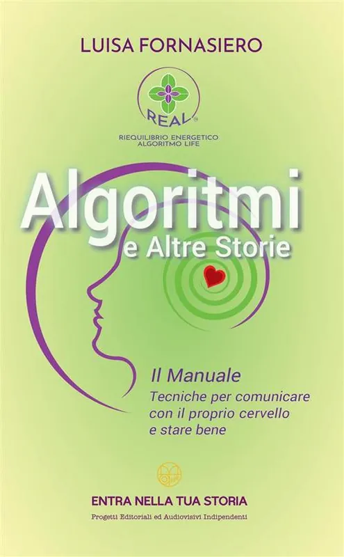 Più Venduto Algoritmi e altre storie. Il manuale. Tecniche per comunicare con il proprio cervello e stare bene