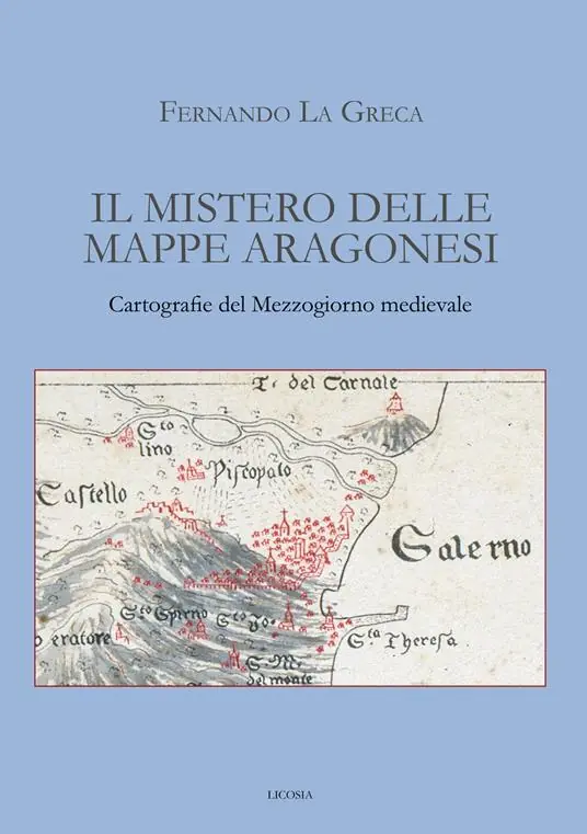 Il mistero delle mappe aragonesi. Cartografie del Mezzogiorno medievale Super Prezzo