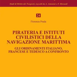 Subito Disponibile Pirateria e istituti civilistici della navigazione marittima. Gli ordinamenti italiano, francese e tedesco a confronto