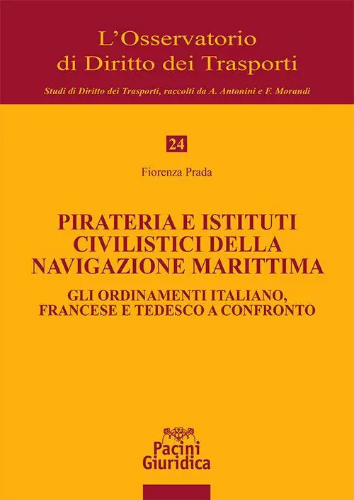 Subito Disponibile Pirateria e istituti civilistici della navigazione marittima. Gli ordinamenti italiano, francese e tedesco a confronto