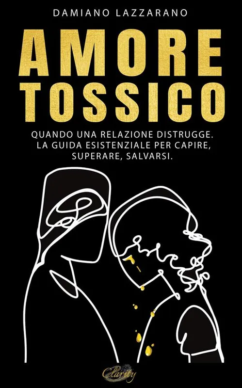 Non Perdere Amore tossico. Quando una relazione distrugge. La guida esistenziale per capire, superare, salvarsi. Nuova ediz.