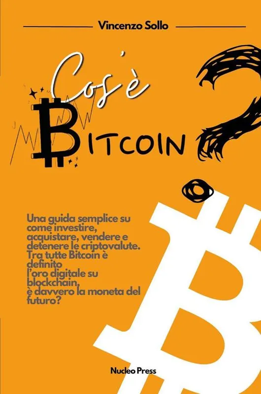 Cos‘è bitcoin? Una guida semplice su come investire, acquistare, vendere e detenere le criptovalute Compra Adesso
