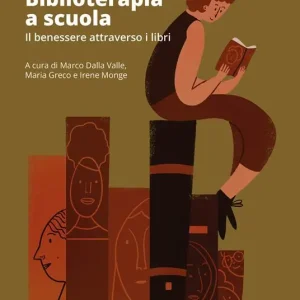 Biblioterapia a scuola. Il benessere attraverso i libri Nuovo Arrivo