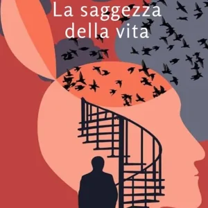 La saggezza della vita. Nuova ediz. Vendita Finale