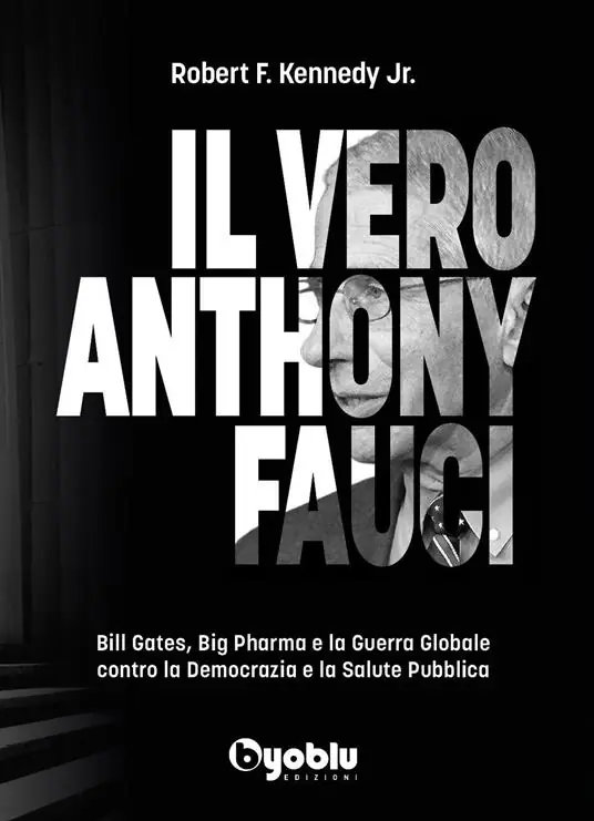 Non Perdere Il vero Anthony Fauci. Bill Gates, Big Pharma e la guerra globale contro la democrazia e la salute pubblica