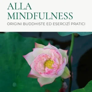 Offerta Limitata Introduzione alla mindfulness. Origini buddhiste ed esercizi pratici
