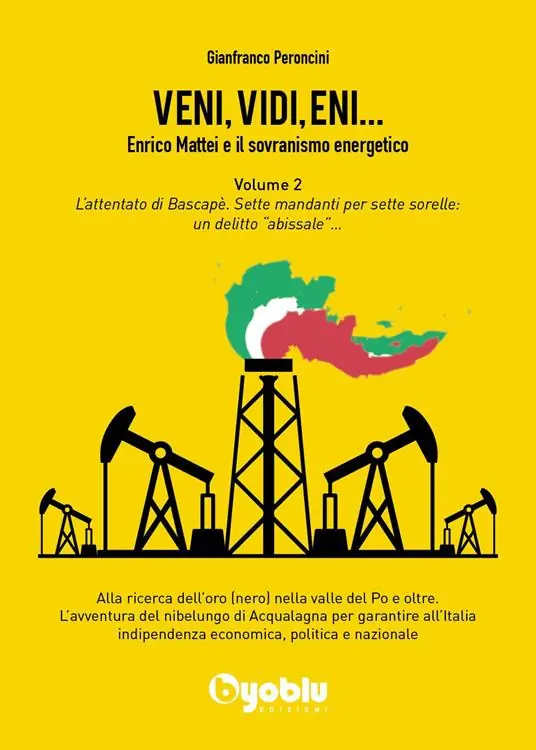 Veni, vidi, Eni... Enrico Mattei e il sovranismo energetico. Vol. 2 L‘ attentato di Bascapè. Sette mandanti per sette sorelle un delitto «abissale» Compra Online
