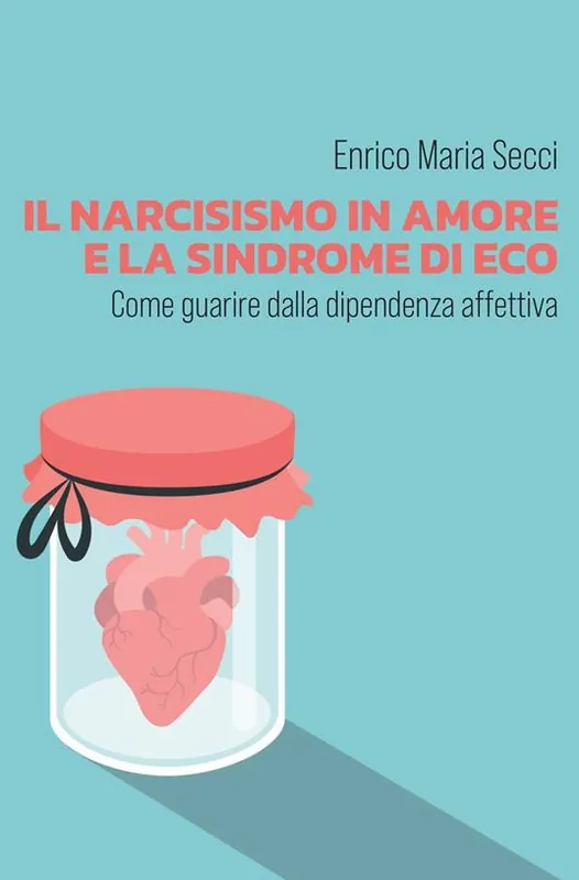 Il narcisismo in amore e la sindrome di Eco. Come guarire dalla dipendenza affettiva Solo Oggi