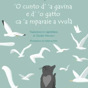‘O cunto d‘ ‘a gavina e d‘ ‘o gatto ca ‘a mparaie a vvulà. Ediz. a colori Direttamente Dal Produttore