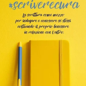 Scriverecura. La scrittura come mezzo per indagare e conoscere sé stessi coltivando il proprio benessere in relazione con l‘altro Promo Stagionale