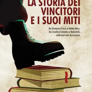 La storia dei vincitori e i suoi miti Compra Online