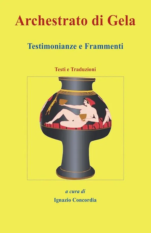 Quantità Limitata Archestrato di Gela. Testimonianze e frammenti. Testi e traduzioni