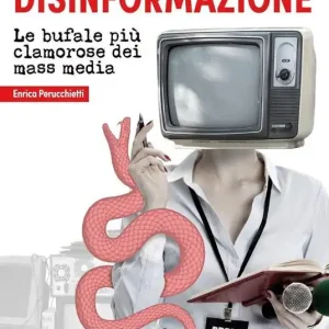 Affare Professionisti della disinformazione. Le bufale più clamorose dei mass media