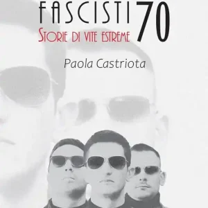 Fascisti 70. Storie di vite estreme Spedito Oggi