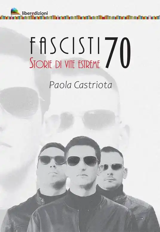 Fascisti 70. Storie di vite estreme Spedito Oggi