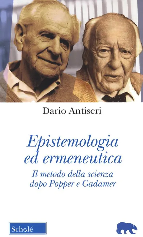 Epistemologia ed ermeneutica. Il metodo della scienza dopo Popper e Gadamer. Nuova ediz. Spedizione Espresso