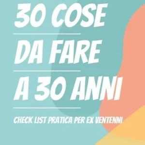 30 cose da fare a 30 anni. Checklist pratica per ex ventenni Direttamente Dal Produttore