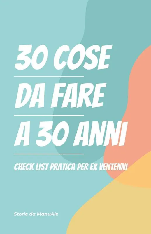 30 cose da fare a 30 anni. Checklist pratica per ex ventenni Direttamente Dal Produttore