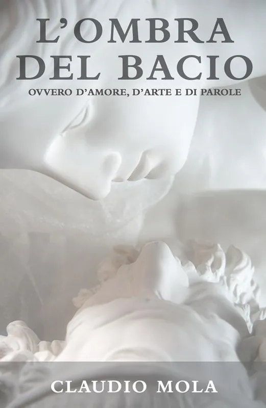 Sconto L‘ ombra del bacio. Ovvero d‘amore, d‘arte e di parole