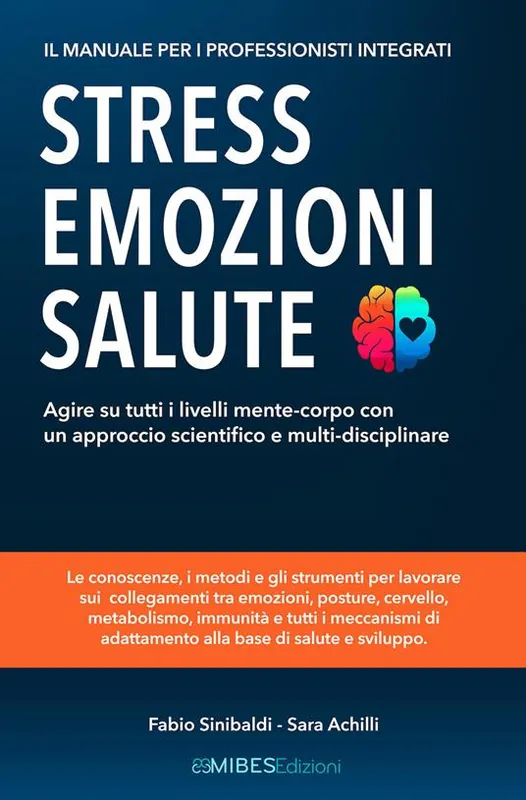 Stress, emozioni e salute. Il manuale per i professionisti integrati. Agire su tutti i livelli mente-corpo con un approccio scientifico e multi-disciplinare Subito Disponibile