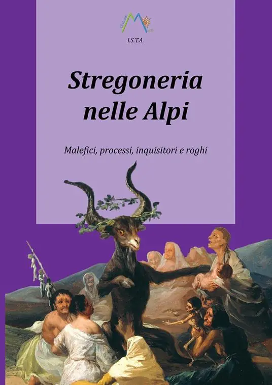 Stregoneria nelle Alpi. Malefici, processi, inquisitori e roghi Solo Oggi