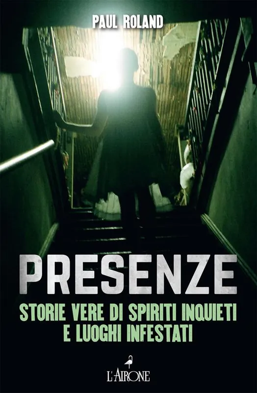 Presenze. Storie vere di spiriti inquieti e luoghi infestati Prezzo Ridotto